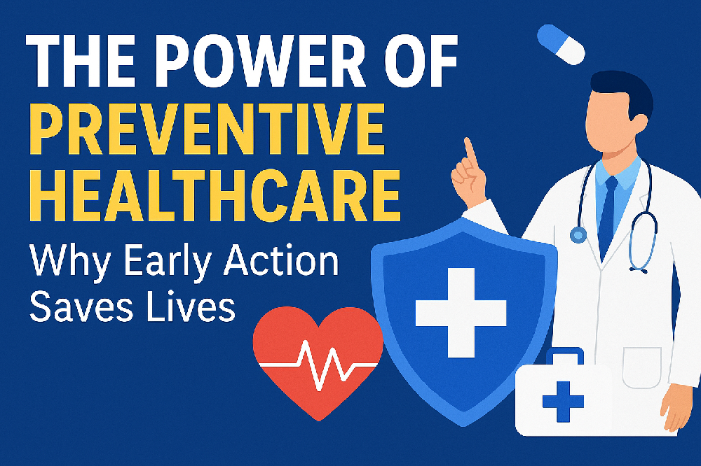 The Power of Preventive Healthcare: Why Early Action Saves Lives